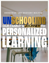 Load image into Gallery viewer, "UNSCHOOLING" Our Family's Journey to Personalized Learning
