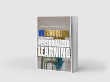 Load image into Gallery viewer, "UNSCHOOLING" Our Family's Journey to Personalized Learning