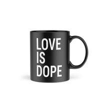 Load image into Gallery viewer, LOVE IS DOPE MUG
