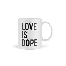 Load image into Gallery viewer, LOVE IS DOPE MUG
